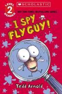 Fly Guy: I Spy Fly Guy! (Scholastic Reader, Level 2): Scholastic Reader, Level 2 di Tedd Arnold edito da SCHOLASTIC