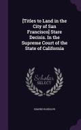 [titles To Land In The City Of San Francisco] Stare Decisis. In The Supreme Court Of The State Of California di Edmund Randolph edito da Palala Press