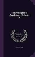 The Principles Of Psychology, Volume 2 di William James edito da Palala Press