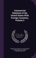Commercial Relations Of The United States With Foreign Countries, Volume 2 edito da Palala Press