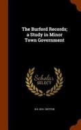 The Burford Records; A Study In Minor Town Government di R H 1874- Gretton edito da Arkose Press