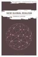 New Global Realism di Gabriele Lazzari edito da Bloomsbury Publishing PLC
