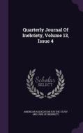 Quarterly Journal Of Inebriety, Volume 13, Issue 4 edito da Palala Press