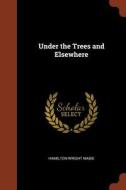 Under the Trees and Elsewhere di Hamilton Wright Mabie edito da CHIZINE PUBN