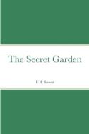 The Secret Garden di F. H. Burnett edito da Lulu.com