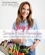 Joy's Simple Food Remedies di Joy Bauer edito da Hay House Inc