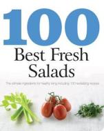 100 Best Fresh Salads edito da Love Food