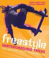 Freestyle Skateboarding Tricks di Sean D'Arcy, Phillip Marshall edito da Bloomsbury Publishing PLC