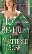 The Shattered Rose di Jo Beverley edito da Kensington Publishing