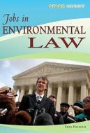 Jobs in Environmental Law di Chris Hayhurst edito da Rosen Publishing Group