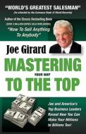 Mastering Your Way to the Top di Joe Girard edito da Booksurge Publishing