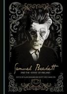 Samuel Beckett And The 'State' Of Ireland edito da Cambridge Scholars Publishing
