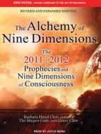 The Alchemy of Nine Dimensions: The 2011/2012 Prophecies and Nine Dimensions of Consciousness di Barbara Hand Clow, Gerry Clow edito da Tantor Audio