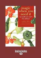 Magic When You Need It: 150 Spells You Can't Live Without (Large Print 16pt) di Judika Illes edito da READHOWYOUWANT