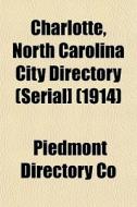 Charlotte, North Carolina City Directory di Piedmont Directory Co edito da General Books