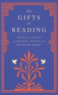 The Gifts Of Reading di Robert Macfarlane, William Boyd, Candice Carty-Williams, Chigozie Obioma, Philip Pullman, Imtiaz Dharker, Roddy Doyle, Pico Iyer, Andy Miller, Jackie Morris edito da Orion Publishing Co