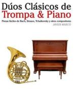 Duos Clasicos de Trompa & Piano: Piezas Faciles de Bach, Strauss, Tchaikovsky y Otros Compositores di Javier Marco edito da Createspace
