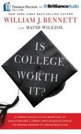 Is College Worth It?: A Former United States Secretary of Education and a Liberal Arts Graduate Expose the Broken Promise of Higher Educatio di William J. Bennett edito da Thomas Nelson on Brilliance Audio