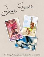 Love, Emmie: Writings, Photography, and Inspiration of an Air Force Wife di Emmie Roe edito da Createspace