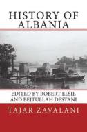 History of Albania di Tajar Zavalani edito da Createspace