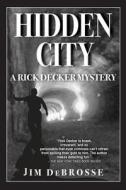 Hidden City di Jim DeBrosse edito da Createspace