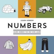 Learn Hebrew Numbers: Learn Hebrew the Way Kids Learn di David Parmeter edito da Createspace