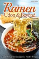 Ramen, Udon & Beyond: A Collection of Simple Japanese Noodle Recipes di Cooking Penguin edito da Createspace