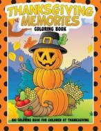 Thanksgiving Memories Coloring Book: Big Coloring Book for Children at Thanksgiving di Rachel MacAdams edito da Createspace