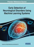 Early Detection of Neurological Disorders Using Machine Learning Systems edito da Medical Information Science Reference