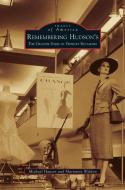 Remembering Hudson's: The Grand Dame of Detroit Retailing di Michael Hauser, Marianne Weldon edito da ARCADIA LIB ED