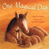 One Magical Day di Claire Freedman edito da Good Books