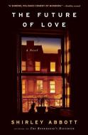 The Future of Love di Shirley Abbott edito da ALGONQUIN BOOKS OF CHAPEL