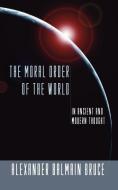 Moral Order of the World di A. B. Bruce edito da Wipf & Stock Publishers