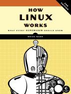 How Linux Works di Brian Ward edito da Random House LCC US