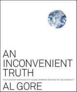An Inconvenient Truth: The Planetary Emergency of Global Warming and What We Can Do about It di Albert Gore edito da Rodale Books