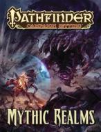 Pathfinder Campaign Setting: Mythic Realms di Paizo Publishing edito da PAIZO