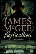Rapscallion - A Regency Crime Thriller di James Mcgee edito da Pegasus Books
