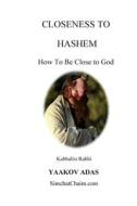 Closeness  To  Hashem - How To Be Close to God di Kabbalist Rabbi YAAKOV Adas edito da Judaism