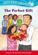 The Perfect Gift: (confetti Kids) di Paula Yoo edito da LEE & LOW BOOKS INC