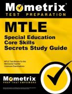 Mtle Special Education Core Skills Secrets Study Guide: Mtle Test Review for the Minnesota Teacher Licensure Examination edito da MOMETRIX MEDIA LLC