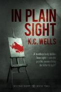 In Plain Sight: Volume 2 di K. C. Wells edito da DSP PUBN