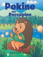 Pokine the Porcupine di Ashley Huie edito da Page Publishing Inc