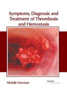 Symptoms, Diagnosis and Treatment of Thrombosis and Hemostasis edito da HAYLE MEDICAL