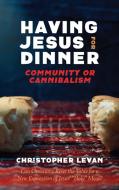 Having Jesus for Dinner di Christopher Levan edito da Wipf and Stock