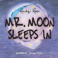 Mr. Moon Sleeps In di Ricky Ross edito da BookBaby