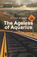 The Ageless of Aquarius di Steven Mooney edito da SCARLET TANAGER BOOKS