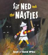 Sir Ned and the Nasties di Brett McKee edito da Andersen Press Ltd