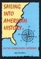 Sailing Into American History di Ian Verchère edito da New Generation Publishing