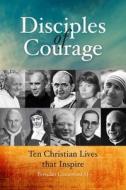 Disciples Of Courage di Brendan Comerford edito da Messenger Publications