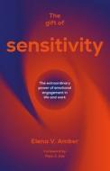 The Gift Of Sensitivity di Elena V. Amber edito da Practical Inspiration Publishing